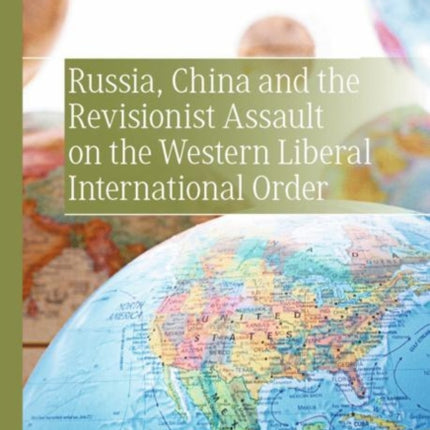 Russia, China and the Revisionist Assault on the