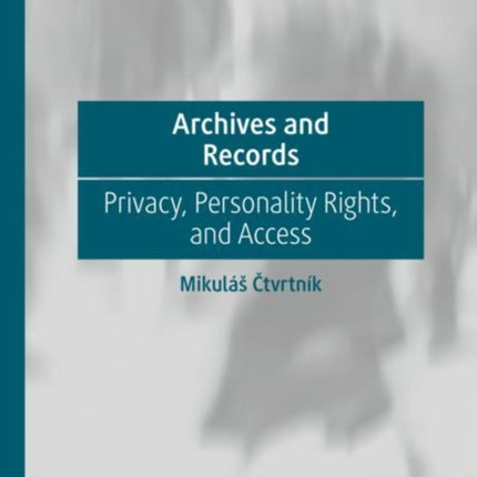 Archives and Records: Privacy, Personality Rights, and Access