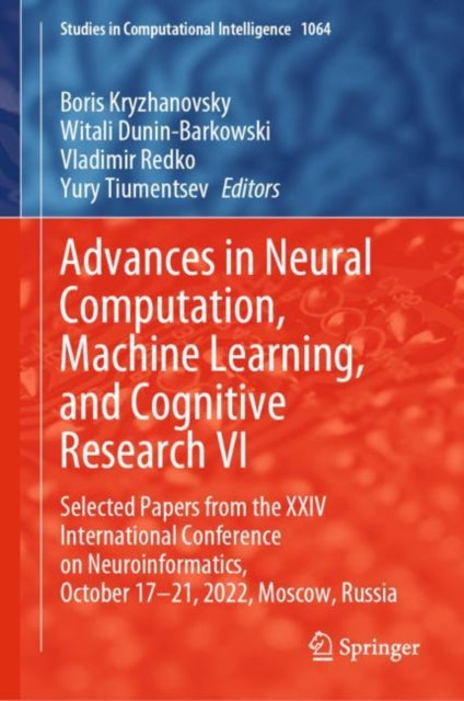 Advances in Neural Computation, Machine Learning, and Cognitive Research VI: Selected Papers from the XXIV International Conference on Neuroinformatics, October 17-21, 2022, Moscow, Russia