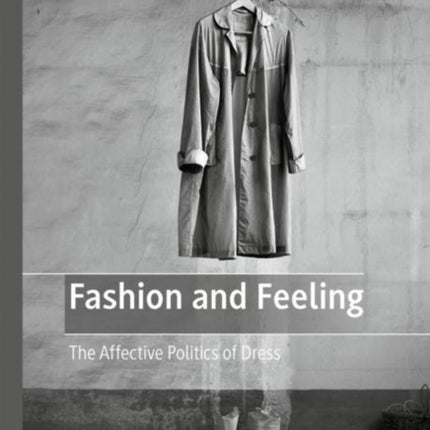 Fashion and Feeling: The Affective Politics of Dress