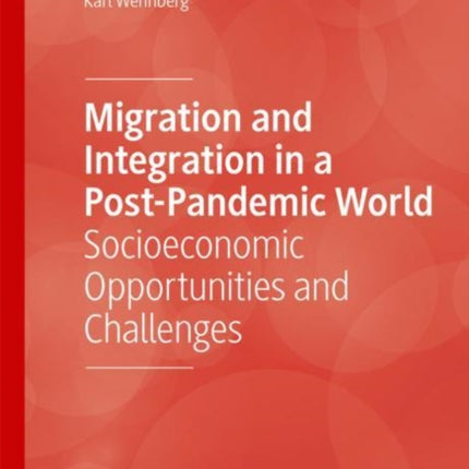 Migration and Integration in a Post-Pandemic World: Socioeconomic Opportunities and Challenges