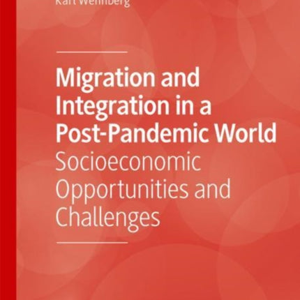 Migration and Integration in a Post-Pandemic World: Socioeconomic Opportunities and Challenges