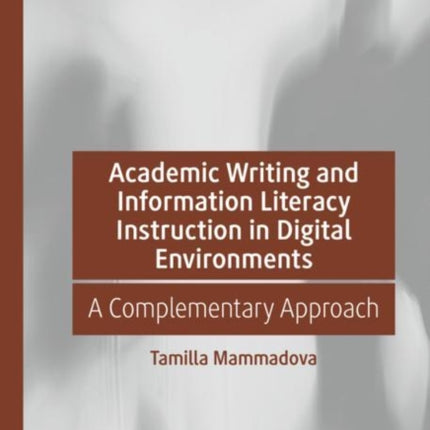 Academic Writing and Information Literacy Instruction in Digital Environments: A Complementary Approach