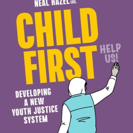 Child First: Developing a New Youth Justice
