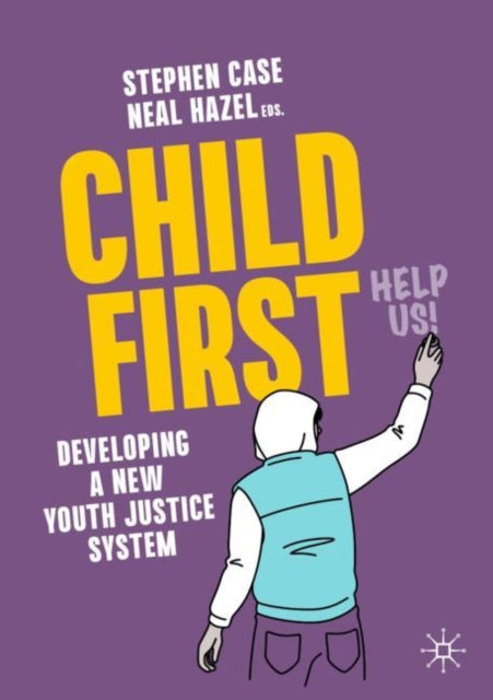 Child First: Developing a New Youth Justice