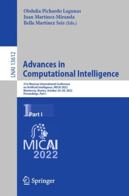 Advances in Computational Intelligence: 21st Mexican International Conference on Artificial Intelligence, MICAI 2022, Monterrey, Mexico, October 24–29, 2022, Proceedings, Part I