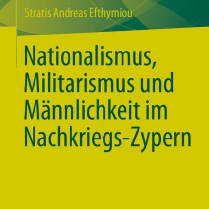 Nationalismus, Militarismus und Männlichkeit im Nachkriegs-Zypern