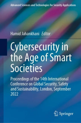 Cybersecurity in the Age of Smart Societies: Proceedings of the 14th International Conference on Global Security, Safety and Sustainability, London, September 2022