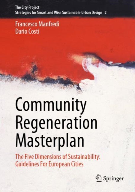 Community Regeneration Masterplan: The Five Dimensions of Sustainability: Guidelines For European Cities