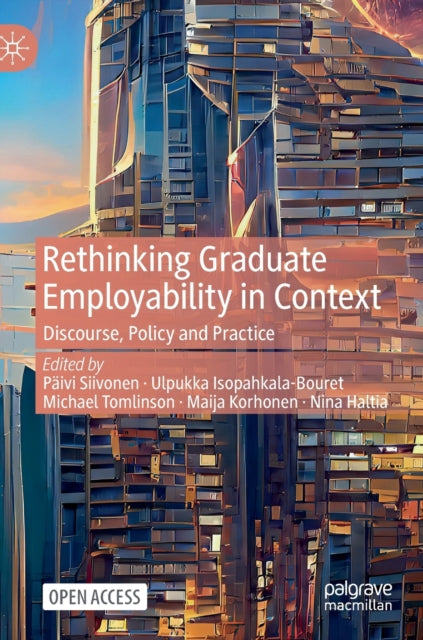 Rethinking Graduate Employability in Context: Discourse, Policy and Practice