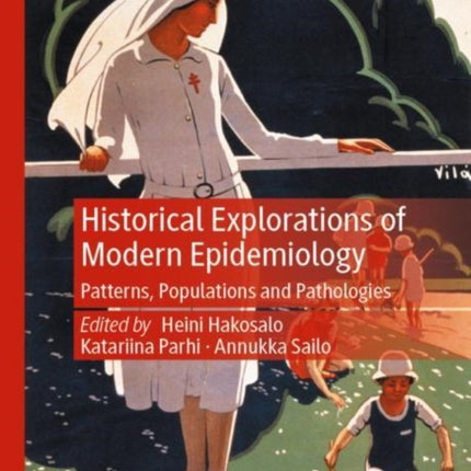 Historical Explorations of Modern Epidemiology: Patterns, Populations and Pathologies