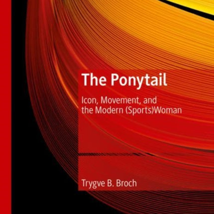 The Ponytail: Icon, Movement, and the Modern (Sports)Woman