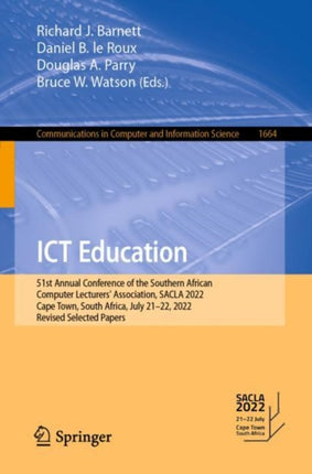 ICT Education: 51st Annual Conference of the Southern African Computer Lecturers' Association, SACLA 2022, Cape Town, South Africa, July 21–22, 2022, Revised Selected Papers