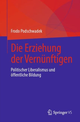 Die Erziehung der Vernünftigen: Politischer Liberalismus und öffentliche Bildung