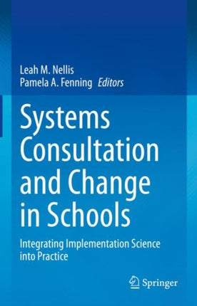 Systems Consultation and Change in Schools: Integrating Implementation Science into Practice