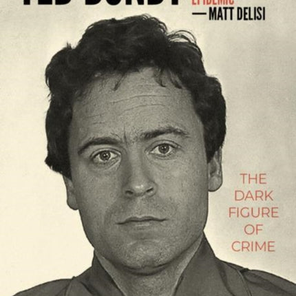 Ted Bundy and The Unsolved Murder Epidemic: The Dark Figure of Crime