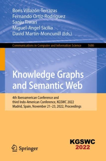 Knowledge Graphs and Semantic Web: 4th Iberoamerican Conference and third Indo-American Conference, KGSWC 2022, Madrid, Spain, November 21–23, 2022, Proceedings