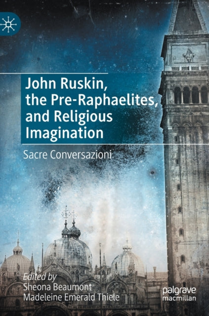 John Ruskin, the Pre-Raphaelites, and Religious Imagination: Sacre Conversazioni