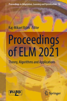 Proceedings of ELM 2021: Theory, Algorithms and Applications