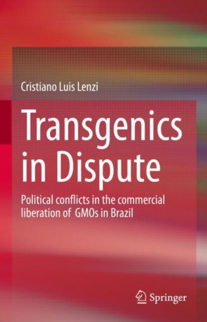 Transgenics in Dispute: Political conflicts in the commercial liberation of  GMOs in Brazil