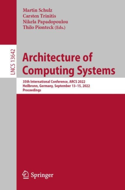 Architecture of Computing Systems: 35th International Conference, ARCS 2022, Heilbronn, Germany, September 13–15, 2022, Proceedings