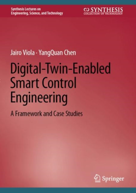 Digital-Twin-Enabled Smart Control Engineering: A Framework and Case Studies