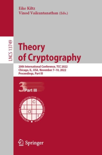 Theory of Cryptography: 20th International Conference, TCC 2022, Chicago, IL, USA, November 7–10, 2022, Proceedings, Part III