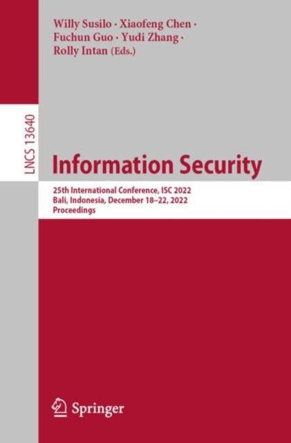 Information Security: 25th International Conference, ISC 2022, Bali, Indonesia, December 18–22, 2022, Proceedings