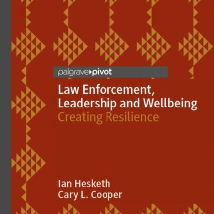 Law Enforcement, Leadership and Wellbeing: Creating Resilience