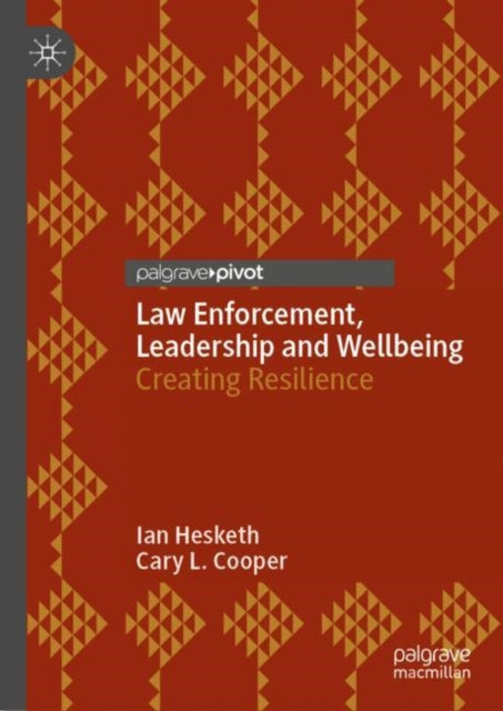 Law Enforcement, Leadership and Wellbeing: Creating Resilience