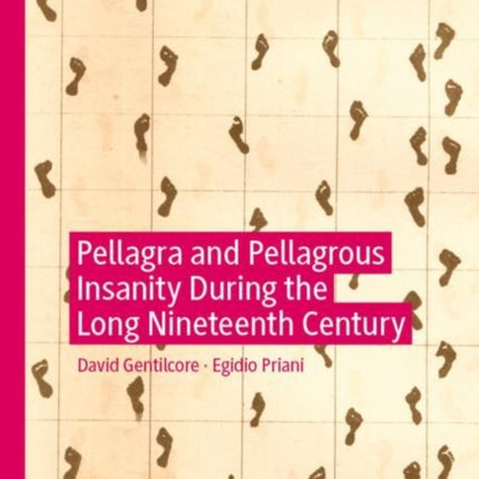 Pellagra and Pellagrous Insanity During the Long