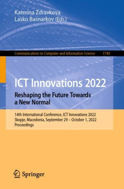 ICT Innovations 2022. Reshaping the Future Towards a New Normal: 14th International Conference, ICT Innovations 2022, Skopje, Macedonia, September 29 – October 1, 2022, Proceedings