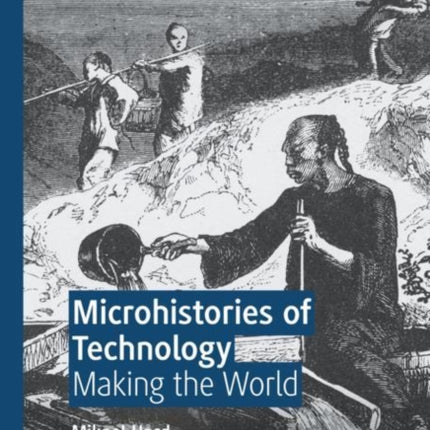 Microhistories of Technology: Making the World