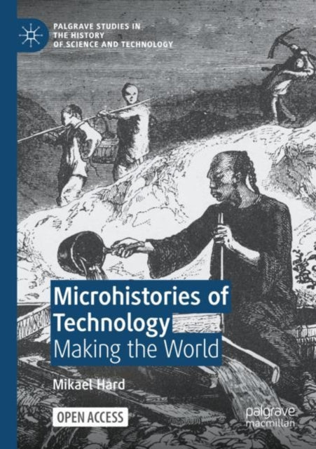 Microhistories of Technology: Making the World