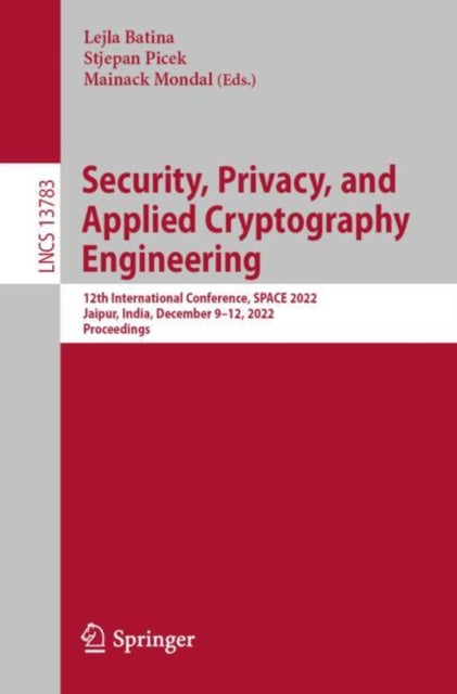 Security, Privacy, and Applied Cryptography Engineering: 12th International Conference, SPACE 2022, Jaipur, India, December 9–12, 2022, Proceedings