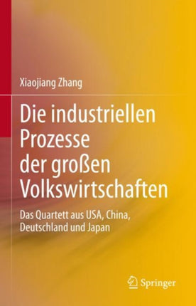 Die industriellen Prozesse der großen Volkswirtschaften: Das Quartett aus USA, China, Deutschland und Japan