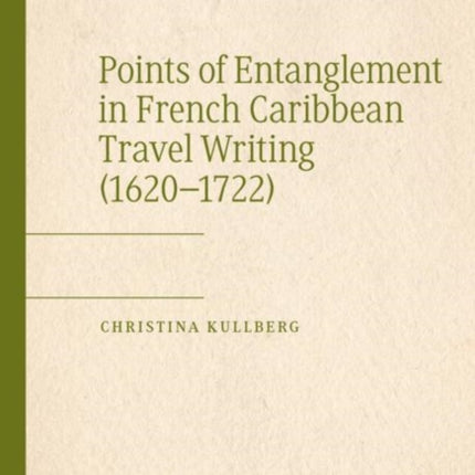 Points of Entanglement in French Caribbean Travel Writing (1620-1722)