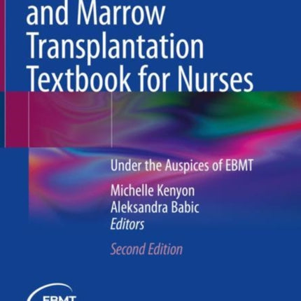 The European Blood and Marrow Transplantation Textbook for Nurses: Under the Auspices of EBMT