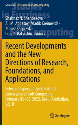 Recent Developments and the New Directions of Research, Foundations, and Applications: Selected Papers of the 8th World Conference on Soft Computing, February 03–05, 2022, Baku, Azerbaijan, Vol. II