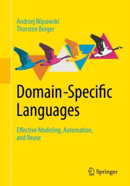 Domain-Specific Languages: Effective Modeling, Automation, and Reuse