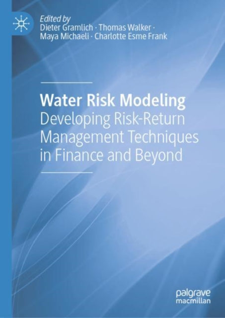 Water Risk Modeling: Developing Risk-Return Management Techniques in Finance and Beyond