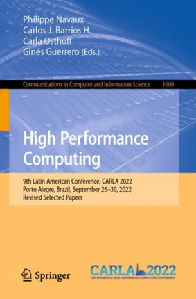 High Performance Computing: 9th Latin American Conference, CARLA 2022, Porto Alegre, Brazil, September 26–30, 2022, Revised Selected Papers