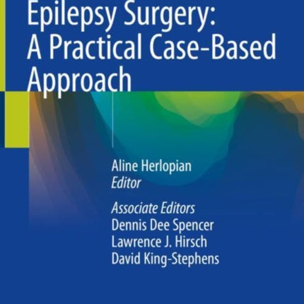 Epilepsy Surgery A Practical CaseBased Approach