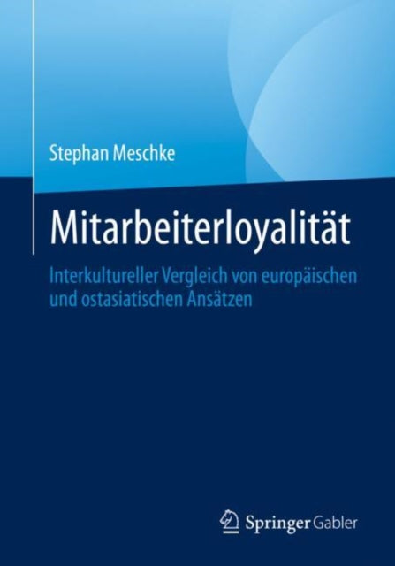 Mitarbeiterloyalität: Interkultureller Vergleich von europäischen und ostasiatischen Ansätzen