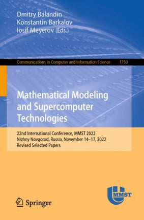 Mathematical Modeling and Supercomputer Technologies: 22nd International Conference, MMST 2022, Nizhny Novgorod, Russia, November 14–17, 2022, Revised Selected Papers