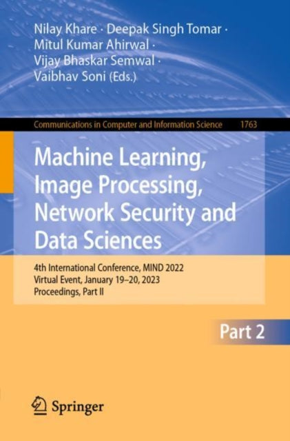Machine Learning, Image Processing, Network Security and Data Sciences: 4th International Conference, MIND 2022, Virtual Event, January 19–20, 2023, Proceedings, Part II