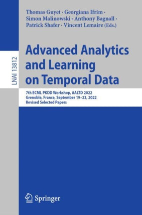 Advanced Analytics and Learning on Temporal Data: 7th ECML PKDD Workshop, AALTD 2022, Grenoble, France, September 19–23, 2022, Revised Selected Papers