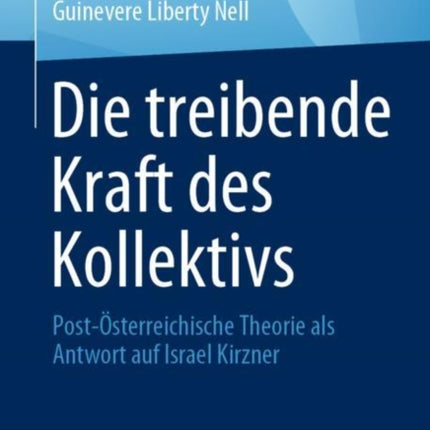 Die treibende Kraft des Kollektivs: Post-Österreichische Theorie als Antwort auf Israel Kirzner