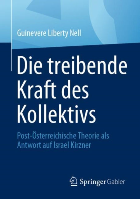 Die treibende Kraft des Kollektivs: Post-Österreichische Theorie als Antwort auf Israel Kirzner