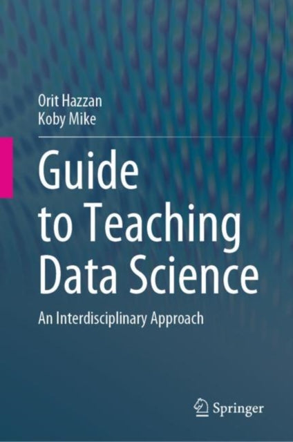 Guide to Teaching Data Science: An Interdisciplinary Approach